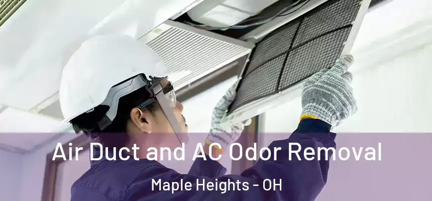  Air Duct and AC Odor Removal Maple Heights - OH