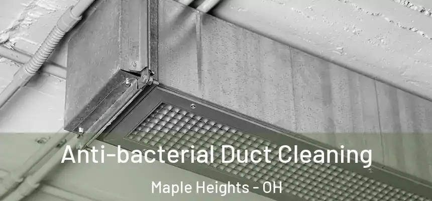  Anti-bacterial Duct Cleaning Maple Heights - OH