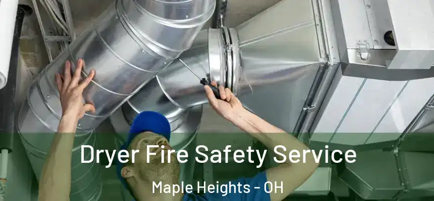Dryer Fire Safety Service Maple Heights - OH