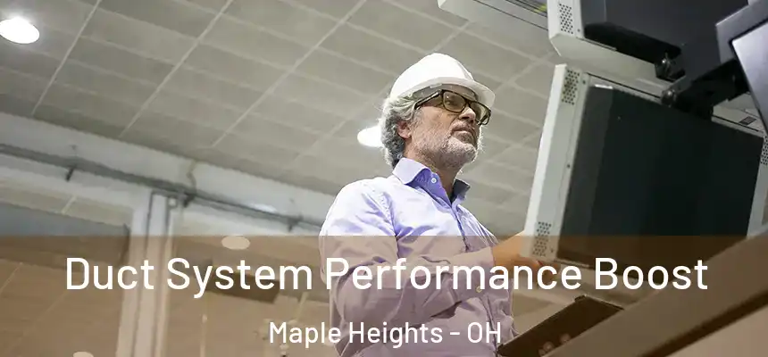  Duct System Performance Boost Maple Heights - OH