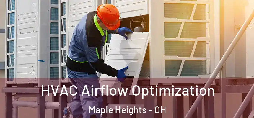  HVAC Airflow Optimization Maple Heights - OH