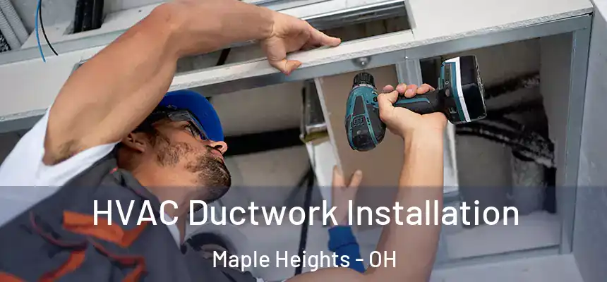  HVAC Ductwork Installation Maple Heights - OH