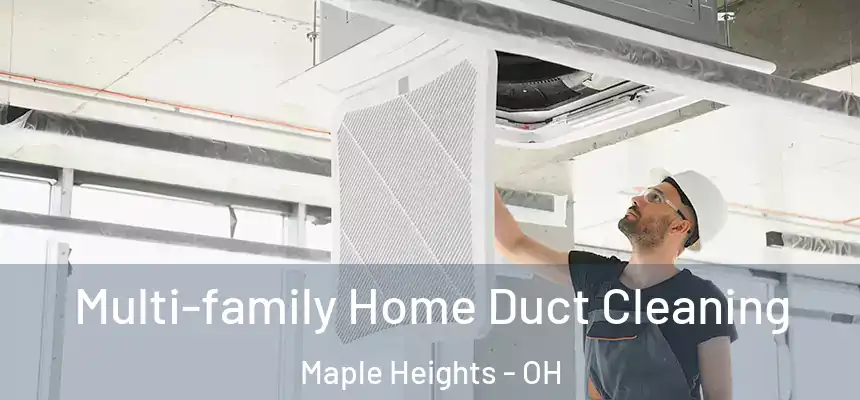  Multi-family Home Duct Cleaning Maple Heights - OH