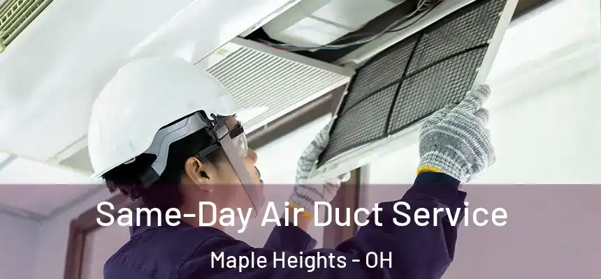  Same-Day Air Duct Service Maple Heights - OH