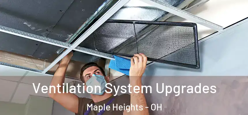 Ventilation System Upgrades Maple Heights - OH